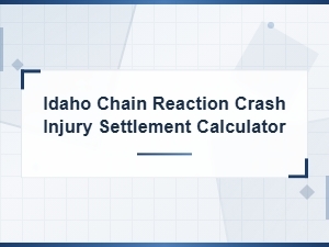 Idaho Chain Reaction Crash Settlement Calculator