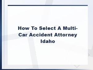 How to Choose a Multi-Car Accident Attorney in Idaho