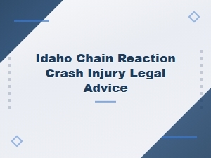 Choosing an Idaho Chain Reaction Crash Injury Lawyer