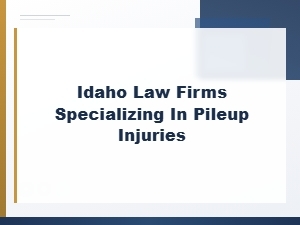 How to Choose an Idaho Pileup Injury Lawyer