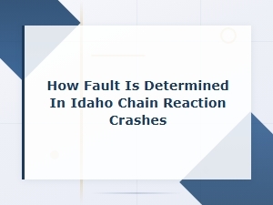 How Fault Is Determined in Idaho Chain Reaction Crashes