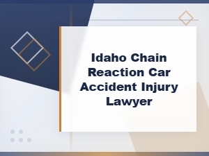 Chain Reaction Car Accident Claims in Idaho