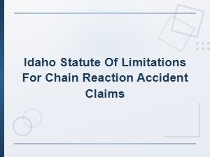 Idaho Chain Reaction Accident Claim Deadlines