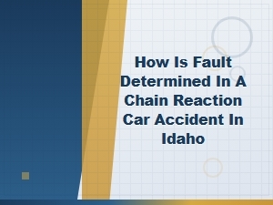 How Idaho Determines Fault in Multi-Car Accidents