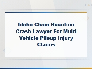 Idaho Chain Reaction Crash Claims and Legal Help
